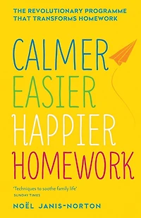 Calmer, Easier, Happier Homework: The Revolutionary Programme That Transforms Homework
