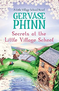 Secrets at the Little Village School: Book 5 beautifully uplifting School series