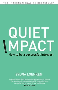 Quiet Impact: How to be a successful Introvert