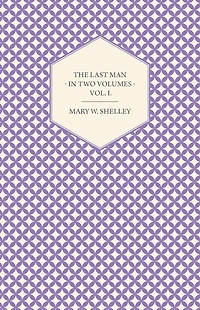 The Last Man - Two Volumes Vol. I.
