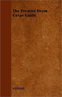 The Premier Drum Corps Guide