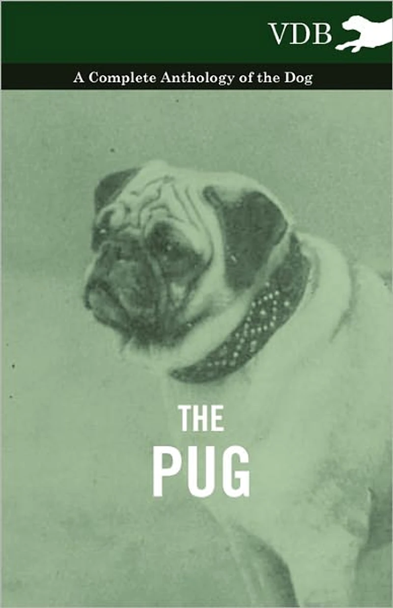 the Pug - A Complete Anthology of Dog