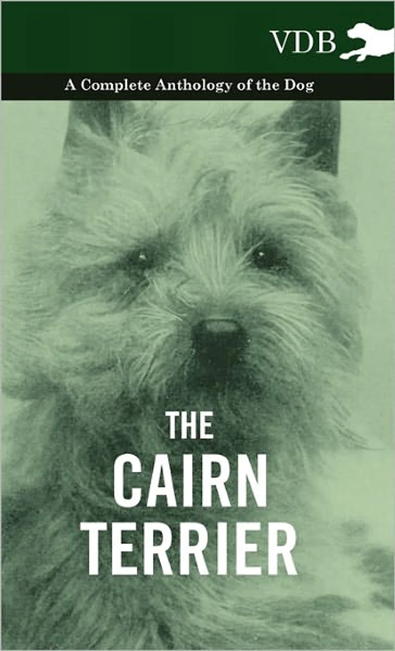 the Cairn Terrier - A Complete Anthology of Dog
