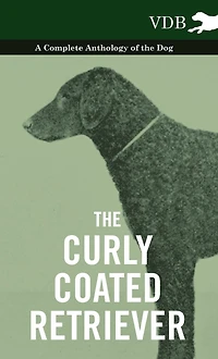 the Curly Coated Retriever - A Complete Anthology of Dog -: Vintage Books