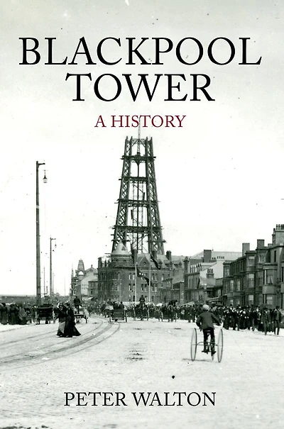Blackpool Tower A History: A History