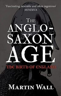 The Anglo-Saxon Age: The Birth of England