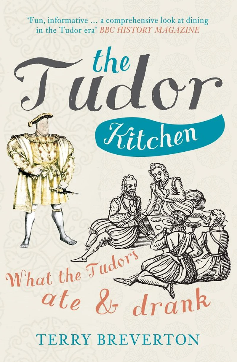 the Tudor Kitchen: What Tudors Ate & Drank