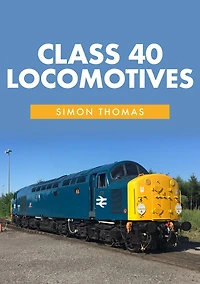 Class 40 Locomotives: With the Class 40 Preservation Society