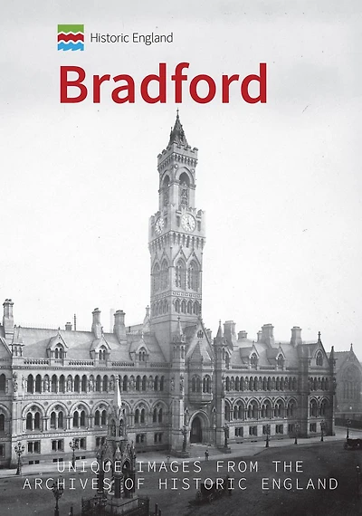 Historic England: Bradford: Unique Images From the Archives of Historic England