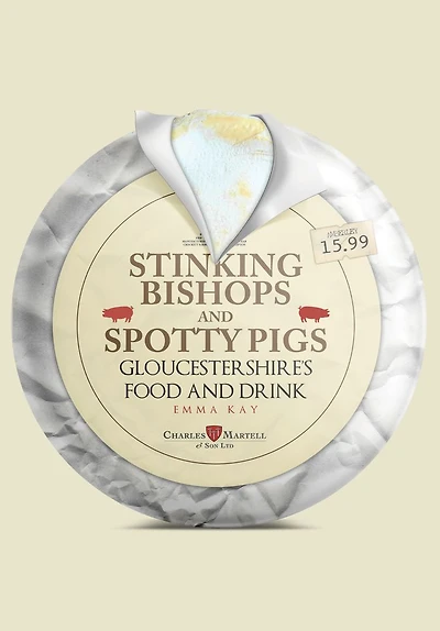 Stinking Bishops and Spotty Pigs: Gloucestershire's Food and Drink