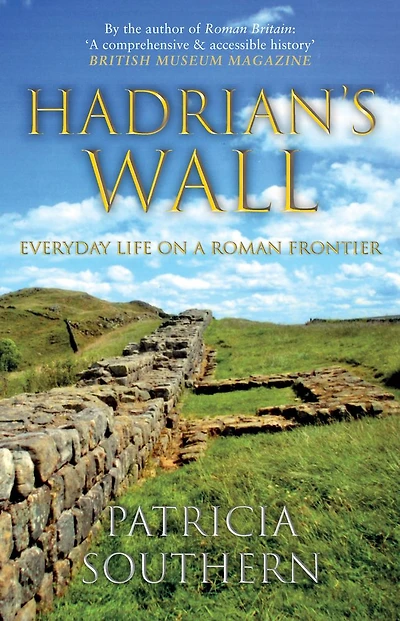 Hadrian's Wall: Everyday Life on a Roman Frontier