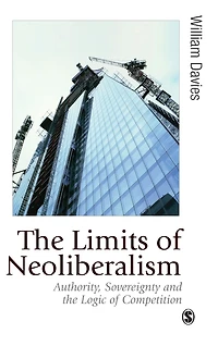 the Limits of Neoliberalism: Authority, Sovereignty and Logic Competition