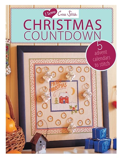 I Love Cross Stitch - Christmas Countdown: 5 Advent calendars to stitch