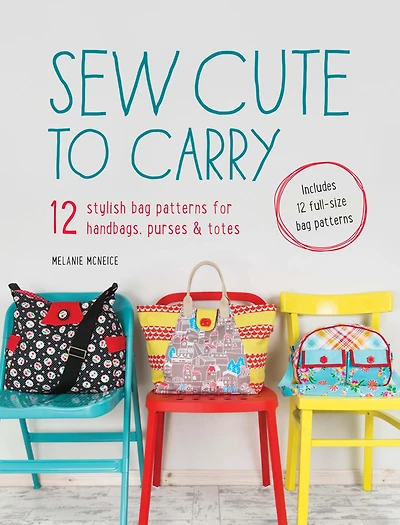 Sew Cute to Carry: 12 stylish bag patterns for handbags, purses & totes
