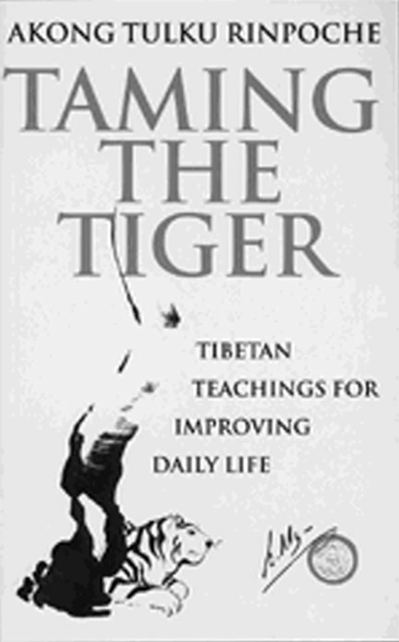 Taming The Tiger: Tibetan Teachings For Improving Daily Life