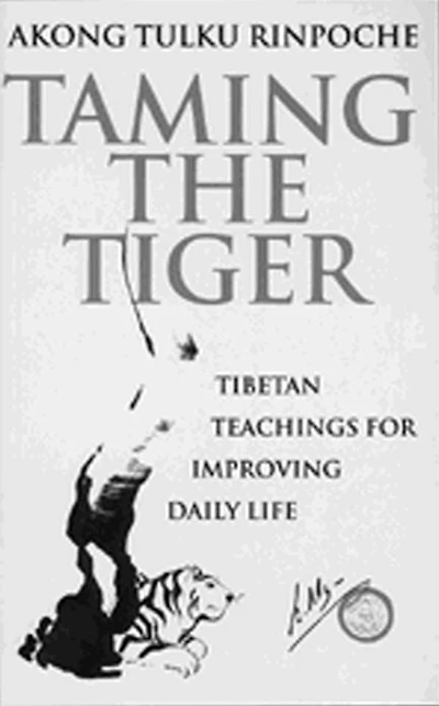 Taming The Tiger: Tibetan Teachings For Improving Daily Life