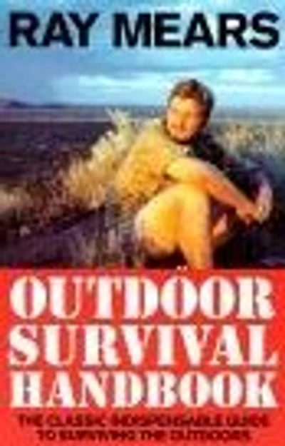 Ray Mears Outdoor Survival Handbook: A Guide To the Materials Wild and How Use them for Food, Warmth, Shelter Navigation