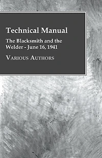 Technical Manual - the Blacksmith and Welder June 16, 1941