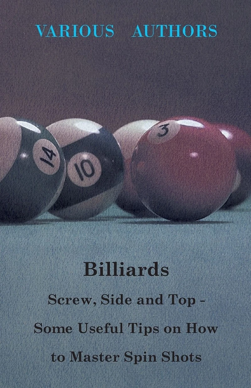 Billiards - Screw, Side and Top Some Useful Tips on How to Master Spin Shots