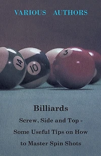 Billiards - Screw, Side and Top Some Useful Tips on How to Master Spin Shots