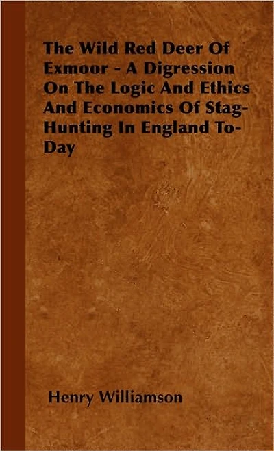 The Wild Red Deer Of Exmoor - A Digression On Logic And Ethics Economics Stag-Hunting England To-Day