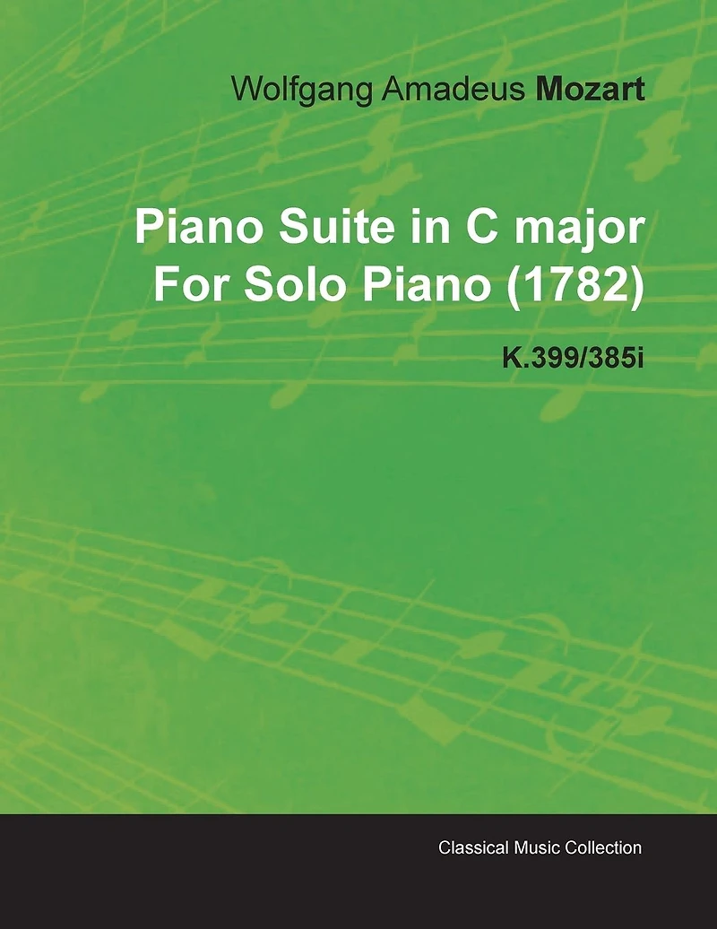 Piano Suite C Major by Wolfgang Amadeus Mozart for Solo (1782) K.399/385i
