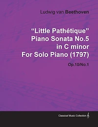 Little Pathï¿½(c)Tique Piano Sonata No.5 in C Minor by Ludwig Van Beethoven for Solo Piano (1797) Op.10/No.1