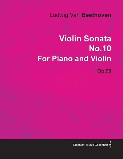 Violin Sonata - No. 10 - Op. 96 - For Piano and Violin: With a Biography by Joseph Otten