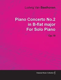 Piano Concerto No. 2 - In B-Flat Major - Op. 19 - For Solo Piano;With a Biography by Joseph Otten