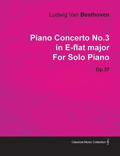 Piano Concerto No. 3 - In E-Flat Major - Op. 37 - For Solo Piano: With a Biography by Joseph Otten