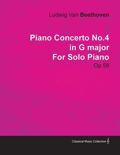 Piano Concerto No. 4 - In G Major - Op. 58 - For Solo Piano: With a Biography by Joseph Otten