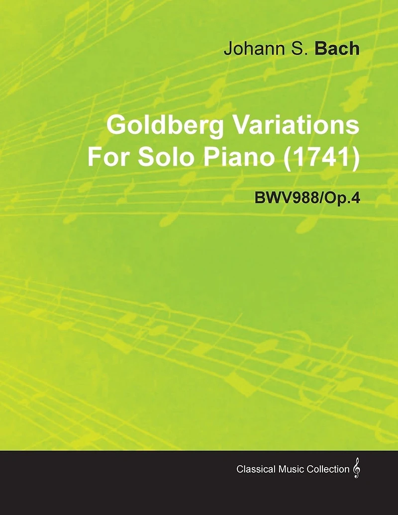 Goldberg Variations by J. S. Bach for Solo Piano (1741) Bwv988/Op.4