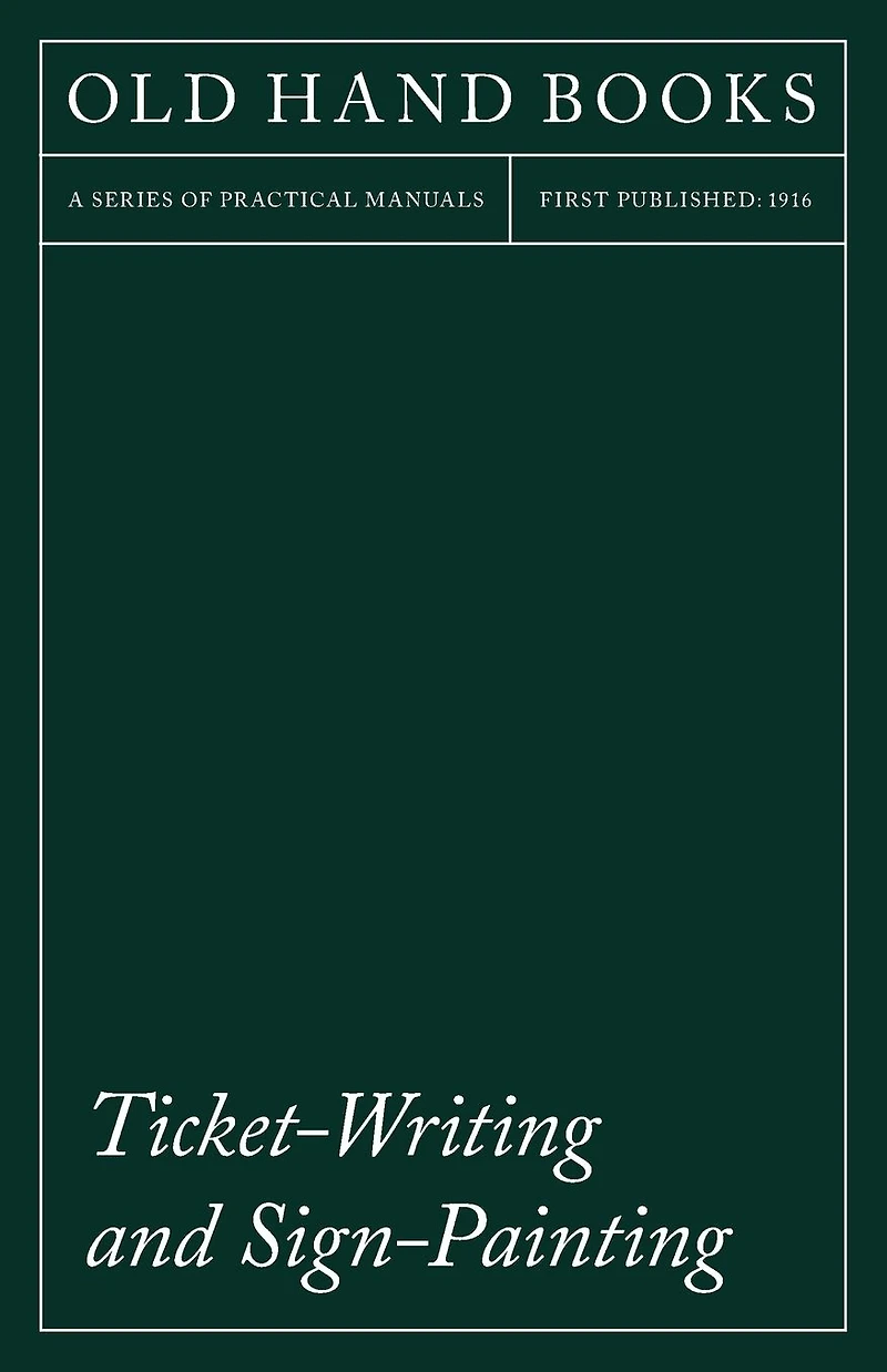Ticket-Writing and Sign-Painting: With an Introductory Essay by Frederic W. Goudy