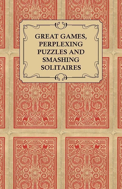 Great Games, Perplexing Puzzles and Smashing Solitaires - Games with an Ordinary Pack of Cards