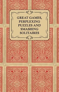 Great Games, Perplexing Puzzles and Smashing Solitaires - Games with an Ordinary Pack of Cards