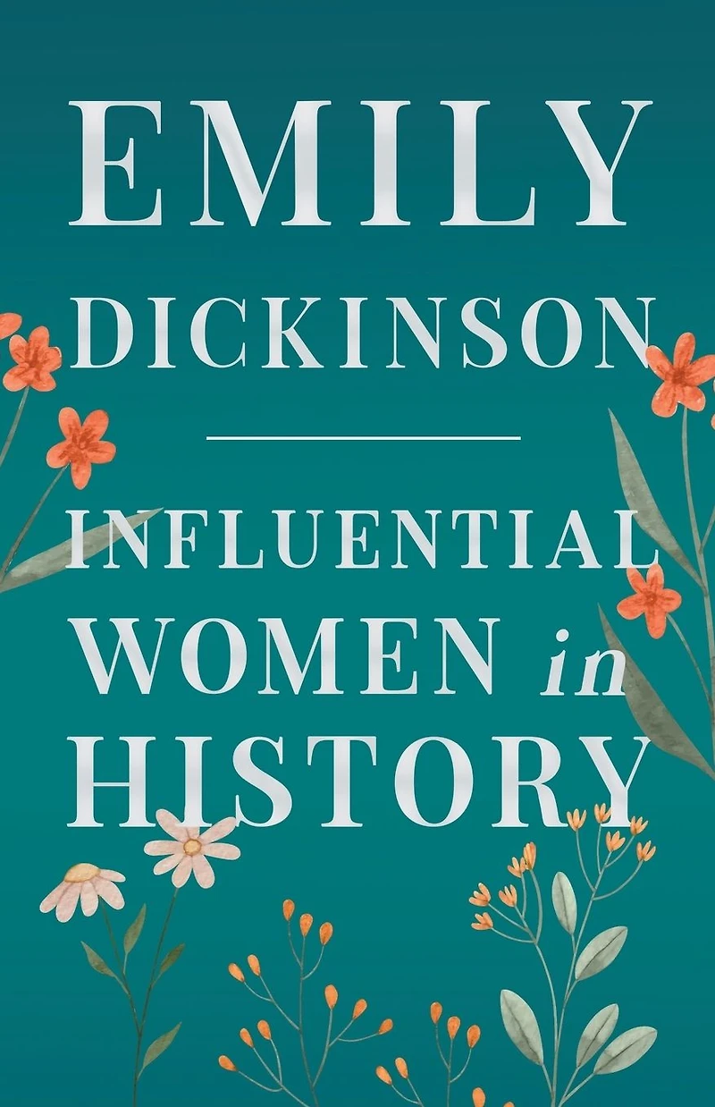 Emily Dickinson - Influential Women History