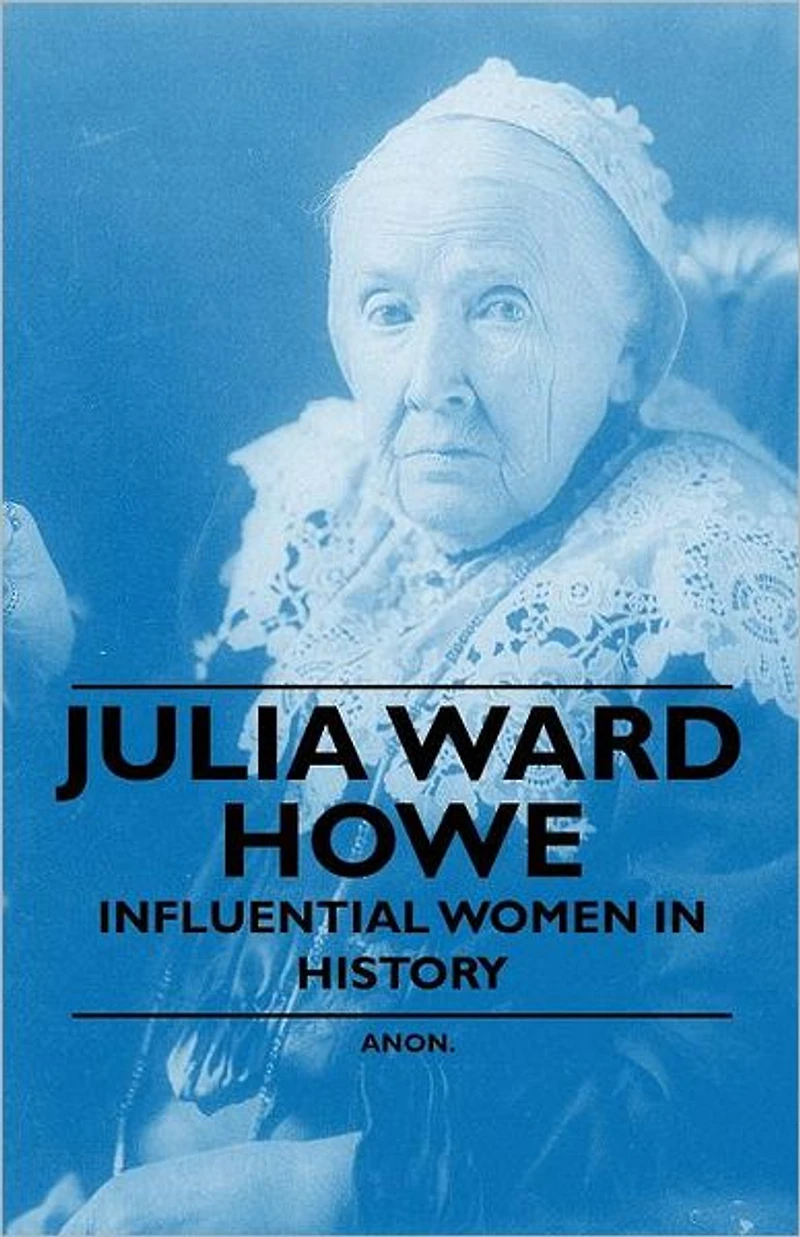 Julia Ward Howe - Influential Women History