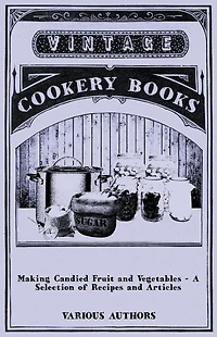 Making Candied Fruit and Vegetables - A Selection of Recipes Articles