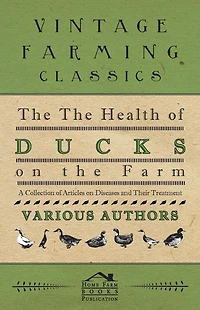 the Health of Ducks on Farm - A Collection Articles Diseases and Their Treatment