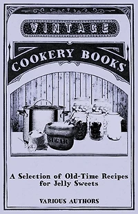 A Selection of Old-Time Recipes for Jelly Sweets