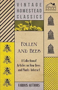 Pollen and Bees - A Collection of Articles on How Plants Interact