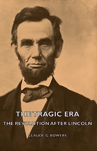 The Tragic Era - Revolution After Lincoln