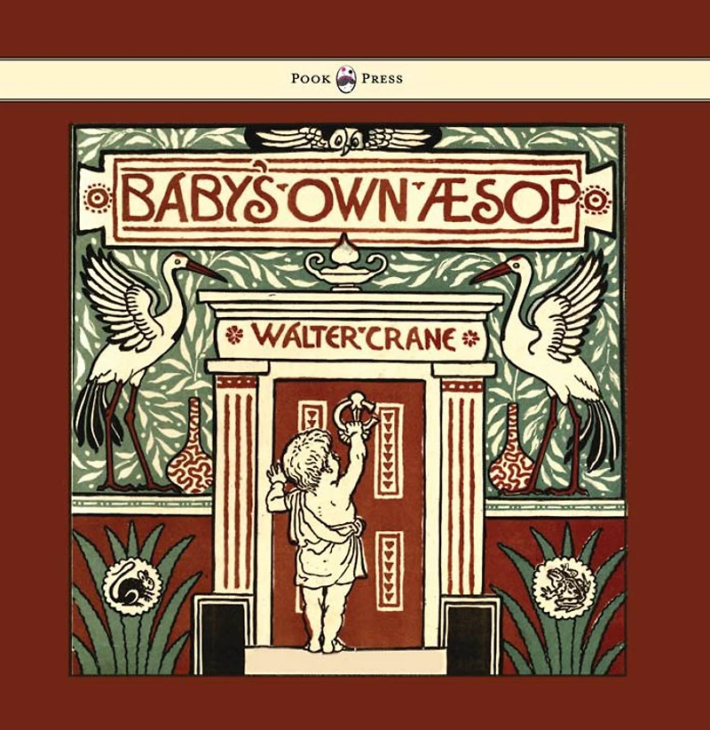 Baby's Own Aesop - Being the Fables Condensed Rhyme with Portable Morals Illustrated by Walter Crane