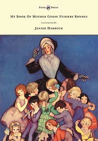 My Book of Mother Goose Nursery Rhymes - Illustrated by Jennie Harbour