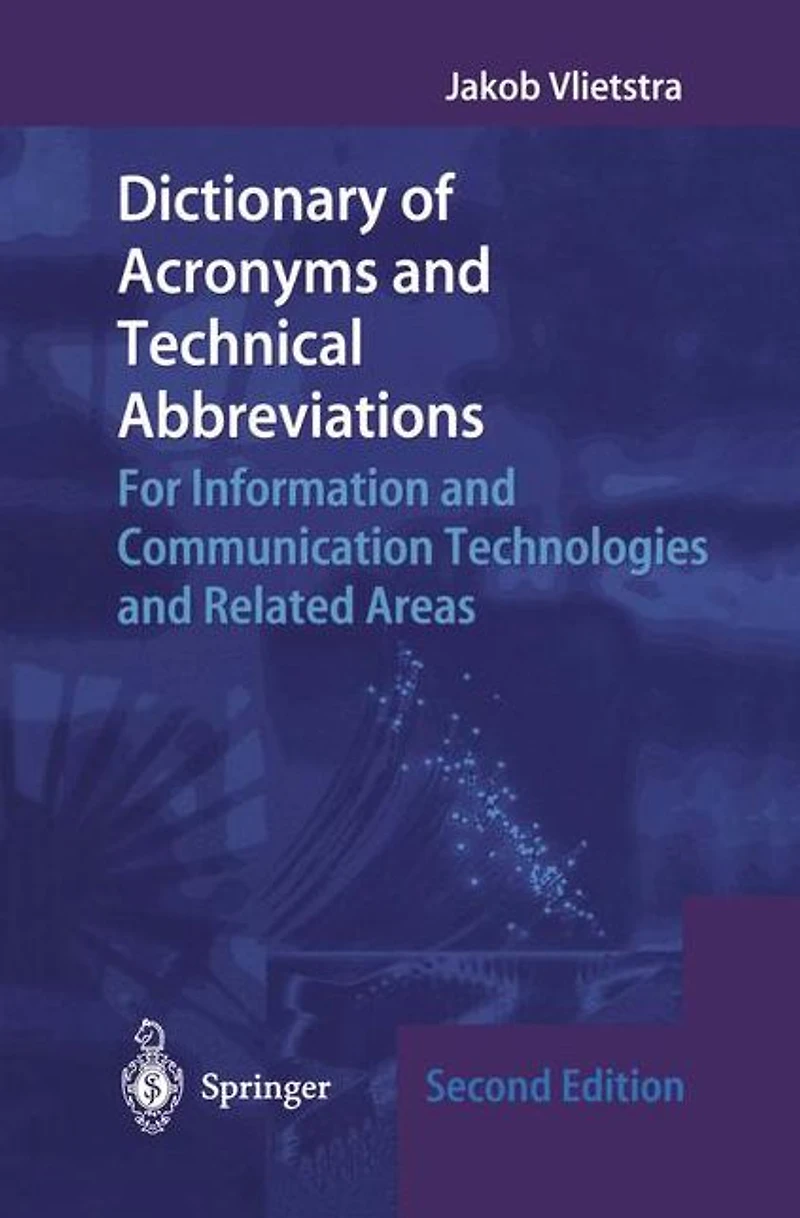 Dictionary of Acronyms and Technical Abbreviations: For Information Communication Technologies Related Areas