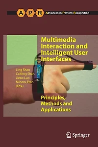 Multimedia Interaction and Intelligent User Interfaces: Principles, Methods Applications
