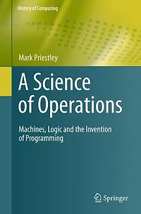 A Science of Operations: Machines, Logic and the Invention Programming