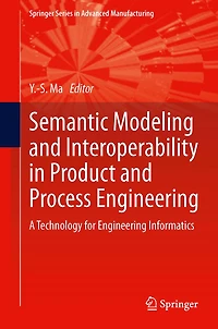 Semantic Modeling and Interoperability Product Process Engineering: A Technology for Engineering Informatics