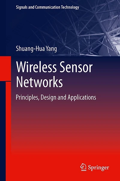 Wireless Sensor Networks: Principles, Design and Applications