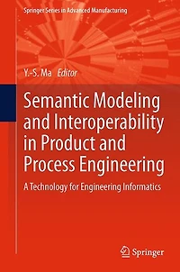 Semantic Modeling and Interoperability Product Process Engineering: A Technology for Engineering Informatics